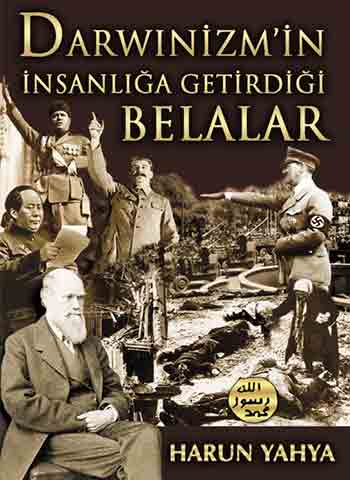 DARWİNİZMİN İNSANLIĞA GETİRDİĞİ BELALAR