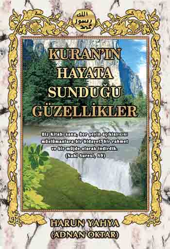 KURAN'IN HAYATA SUNDUĞU GÜZELLİKLER